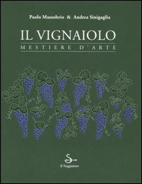 Libro vignaiolo. Mestiere d'arte di Paolo Massobrio; Andrea Sinigaglia - ean 9788842814245 - Il Saggiatore