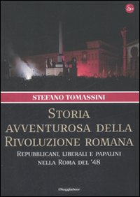Libro Storia avventurosa della rivoluzione romana. Repubblicani