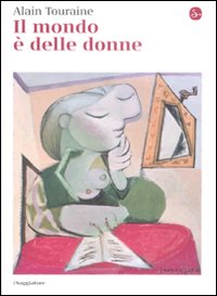 Libro mondo è delle donne di Alain Touraine - ean 9788842814276 - Il Saggiatore