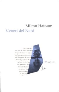 Libro Ceneri del nord di Milton Hatoum - ean 9788842814313 - Il Saggiatore