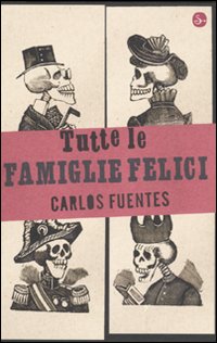 Libro Tutte le famiglie felici di Carlos Fuentes - ean 9788842814474 - Il Saggiatore