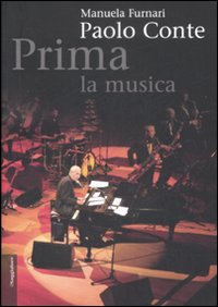 Libro Paolo Conte. Prima la musica di Manuela Furnari - ean 9788842814627 - Il Saggiatore