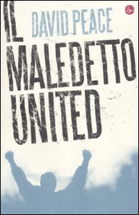 Libro maledetto United di David Peace - ean 9788842814764 - Il Saggiatore