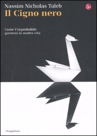 Libro cigno nero. Come l'improbabile governa la nostra vita di Nassim Nicholas Taleb - ean 9788842814788 - Il Saggiatore