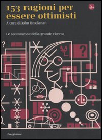 Libro Centocinquantatre ragioni per essere ottimisti. Le scommesse della grande ricerca di  - ean 9788842814917 - Il Saggiatore