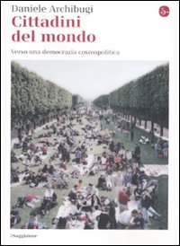 Libro Cittadini del mondo. Verso una democrazia cosmopolitica di Daniele Archibugi - ean 9788842814986 - Il Saggiatore