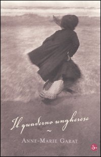 Libro quaderno ungherese di Anne-Marie Garat - ean 9788842815006 - Il Saggiatore