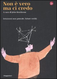 Libro Non è vero ma ci credo. Intuizioni non provate
