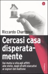 Libro Cercasi casa disperatamente di Riccardo Chartroux - ean 9788842815129 - Il Saggiatore