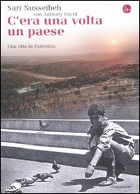 Libro C'era una volta un paese. Una vita in Palestina di Sari Nusseibeh; Anthony David - ean 9788842815181 - Il Saggiatore