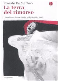 Libro terra del rimorso di Ernesto De Martino - ean 9788842815228 - Il Saggiatore