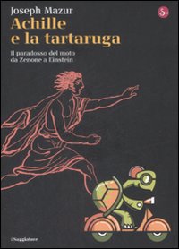 Libro Achille e la tartaruga. Il paradosso del moto da Zenone a Einstein di Joseph Mazur - ean 9788842815334 - Il Saggiatore