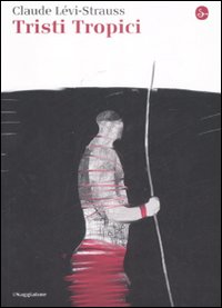Libro Tristi tropici di Claude Lévi-Strauss - ean 9788842815457 - Il Saggiatore