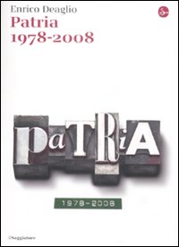 Libro Patria 1978-2008 di Enrico Deaglio - ean 9788842815686 - Il Saggiatore