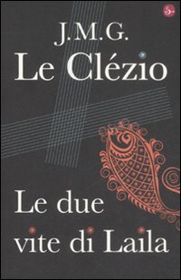 Libro due vite di Laila di Jean-Marie Gustave Le Clézio - ean 9788842815785 - Il Saggiatore