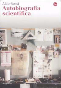 Libro Autobiografia scientifica di Aldo Rossi - ean 9788842815990 - Il Saggiatore