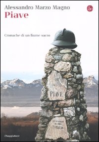Libro Piave. Cronache di un fiume sacro di Alessandro Marzo Magno - ean 9788842816270 - Il Saggiatore