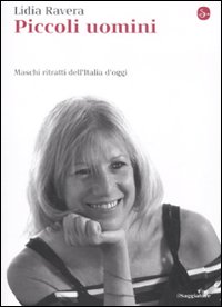 Libro Piccoli uomini. Maschi ritratti dell'Italia d'oggi di Lidia Ravera - ean 9788842817291 - Il Saggiatore