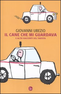 Libro cane che mi guardava e altri racconti del taxista di Giovanni Ubezio - ean 9788842817857 - Il Saggiatore