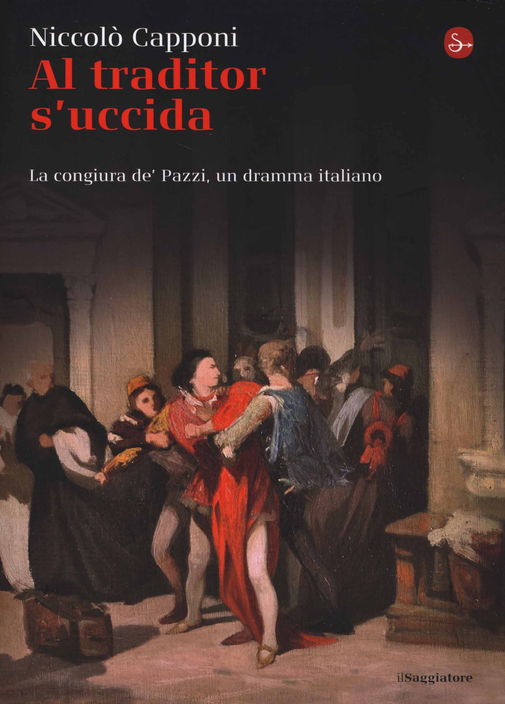 Libro Al traditor s'uccida. La congiura de' Pazzi