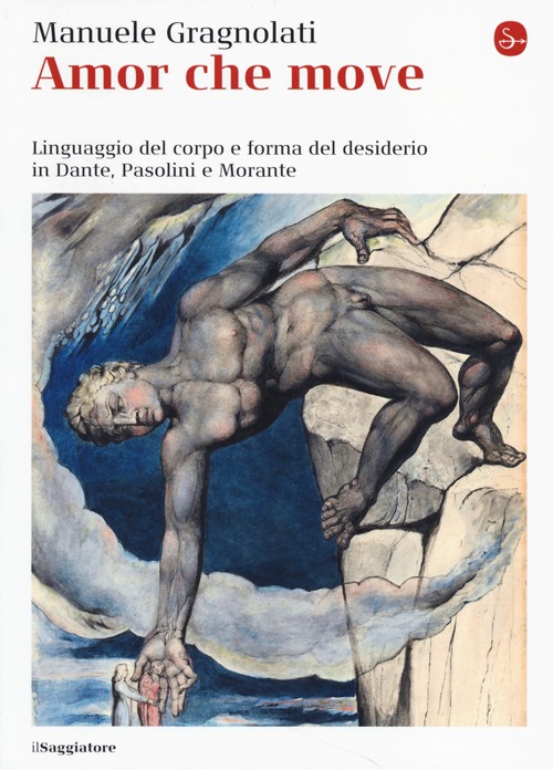 Libro Amor che move. Linguaggio del corpo e forma del desiderio in Dante