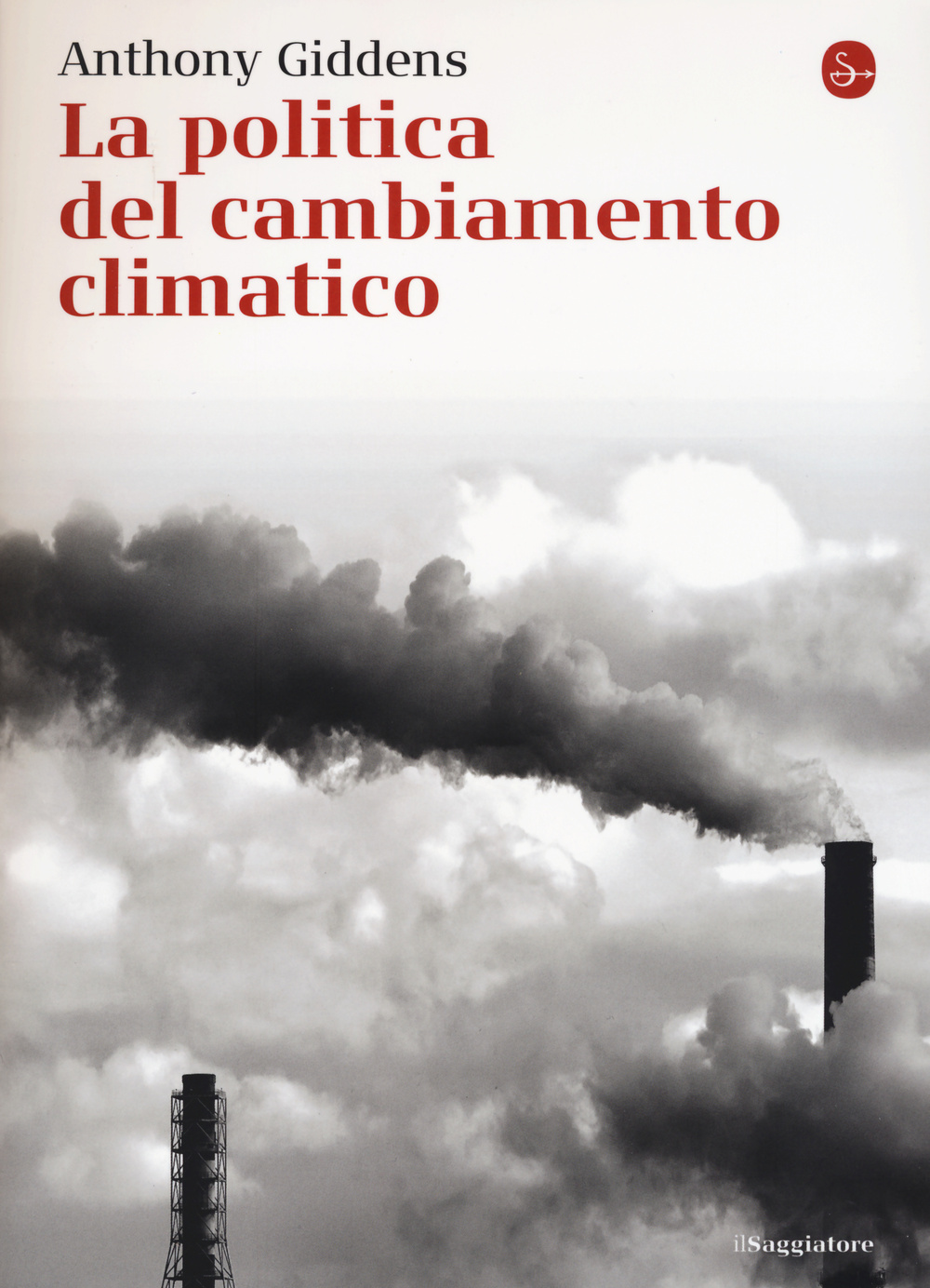 Libro politica del cambiamento climatico di Anthony Giddens - ean 9788842818809 - Il Saggiatore