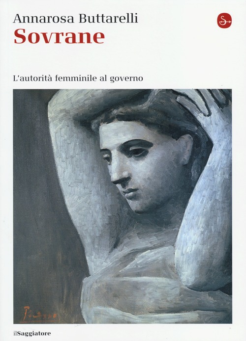 Libro Sovrane. L'autorità femminile al governo di Annarosa Buttarelli - ean 9788842819158 - Il Saggiatore
