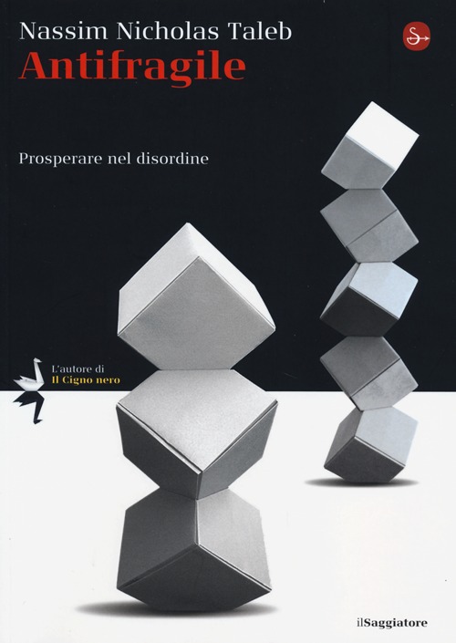 Libro Antifragile. Prosperare nel disordine di Nassim Nicholas Taleb - ean 9788842819172 - Il Saggiatore