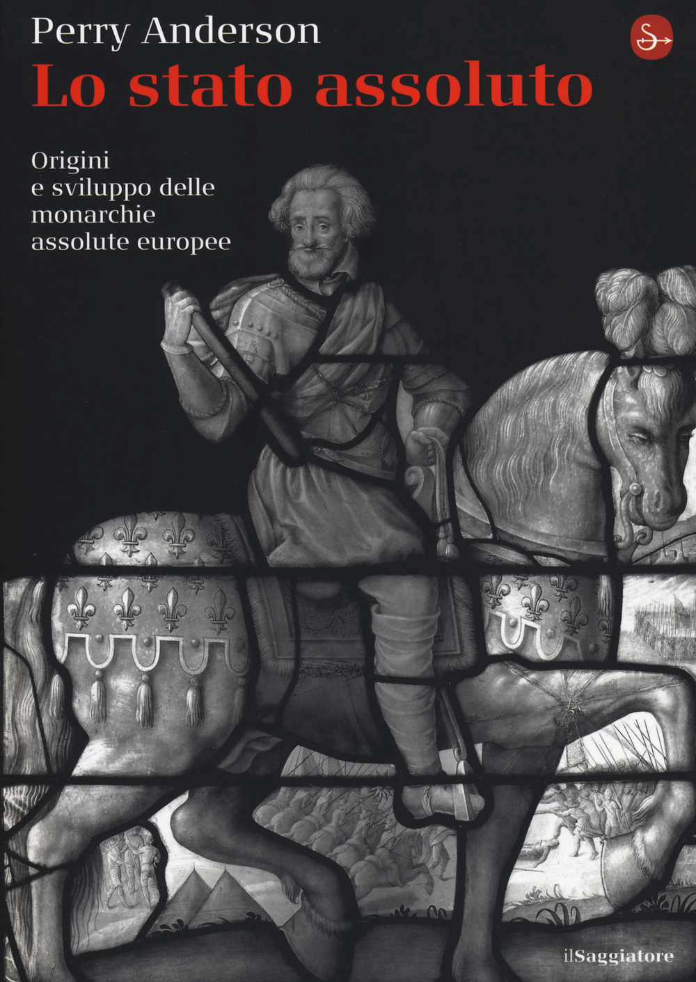 Libro Stato assoluto. Origini e sviluppo delle monarchie assolute europee di Perry Anderson - ean 9788842819356 - Il Saggiatore