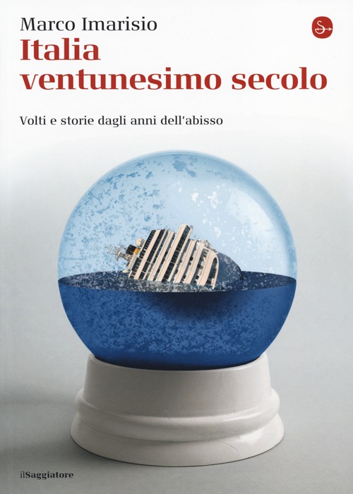 Libro Italia ventunesimo secolo. Volti e storie dagli anni dell'abisso di Marco Imarisio - ean 9788842819424 - Il Saggiatore