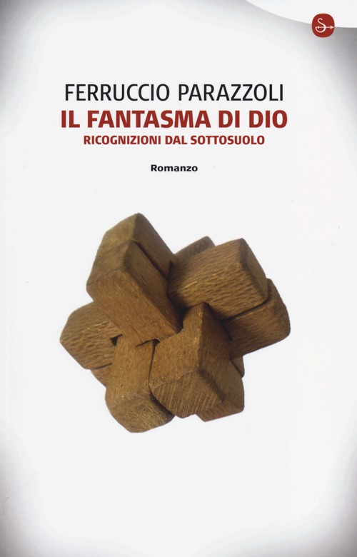 Libro fantasma di Dio. Ricognizioni dal sottosuolo di Ferruccio Parazzoli - ean 9788842819523 - Il Saggiatore