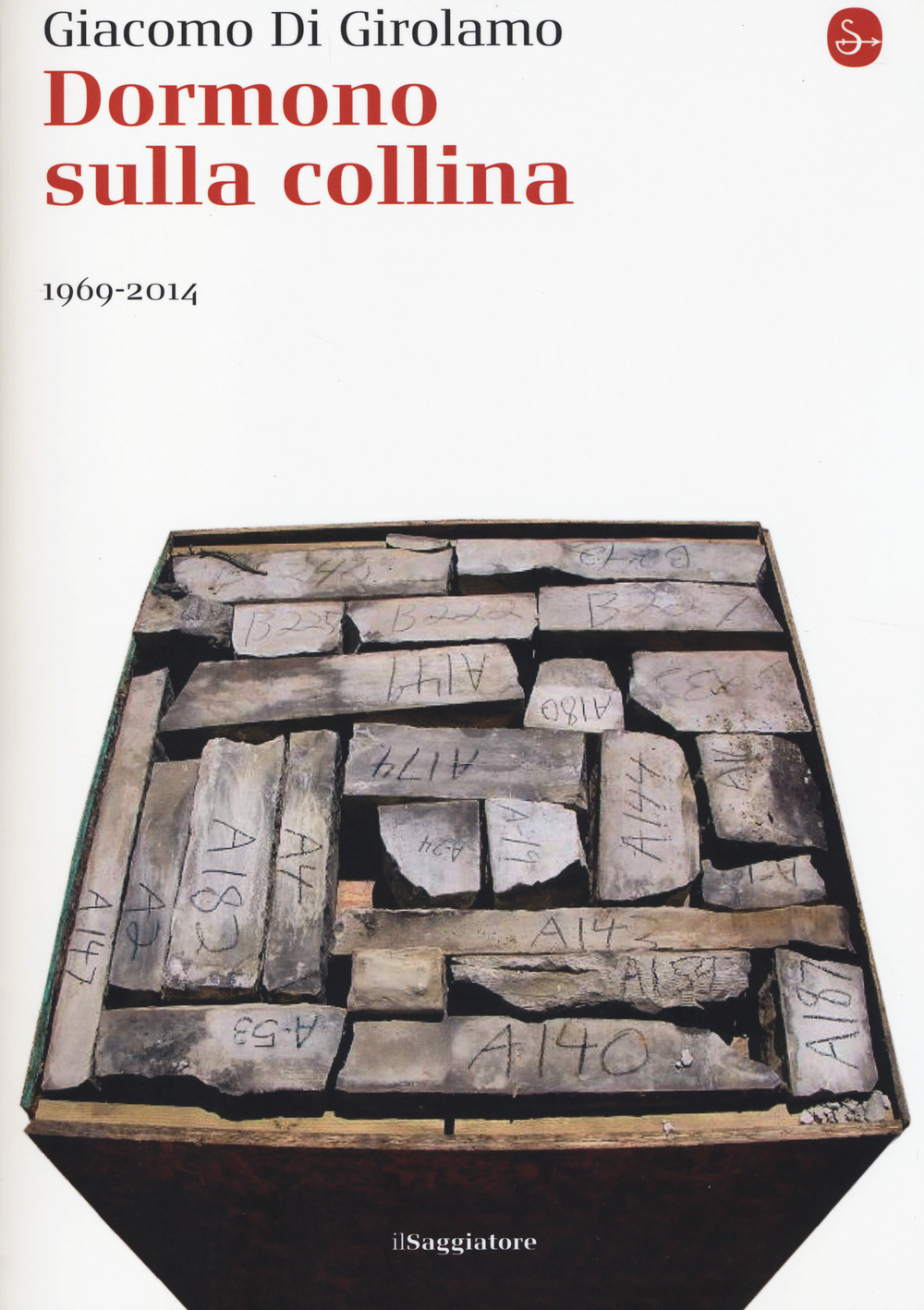 Libro Dormono sulla collina. 1969-2014 di Giacomo Di Girolamo - ean 9788842820062 - Il Saggiatore