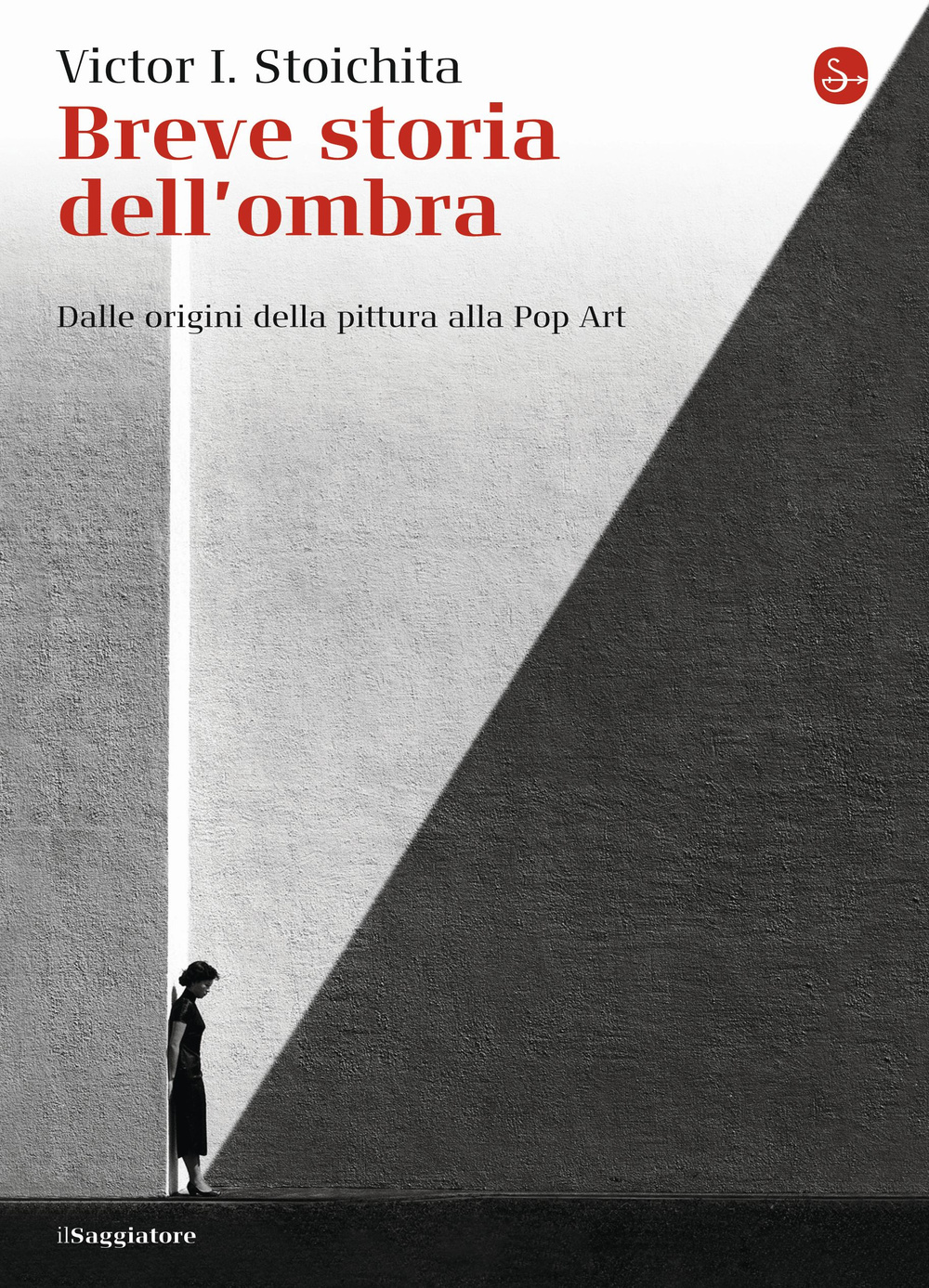 Libro Breve storia dell'ombra. Dalle origini della pittura alla Pop Art di Victor I. Stoichita - ean 9788842820338 - Il Saggiatore