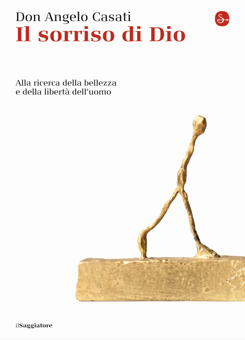 Libro sorriso di Dio. Alla ricerca della bellezza e della libertà dell'uomo di Angelo Casati - ean 9788842820505 - Il Saggiatore