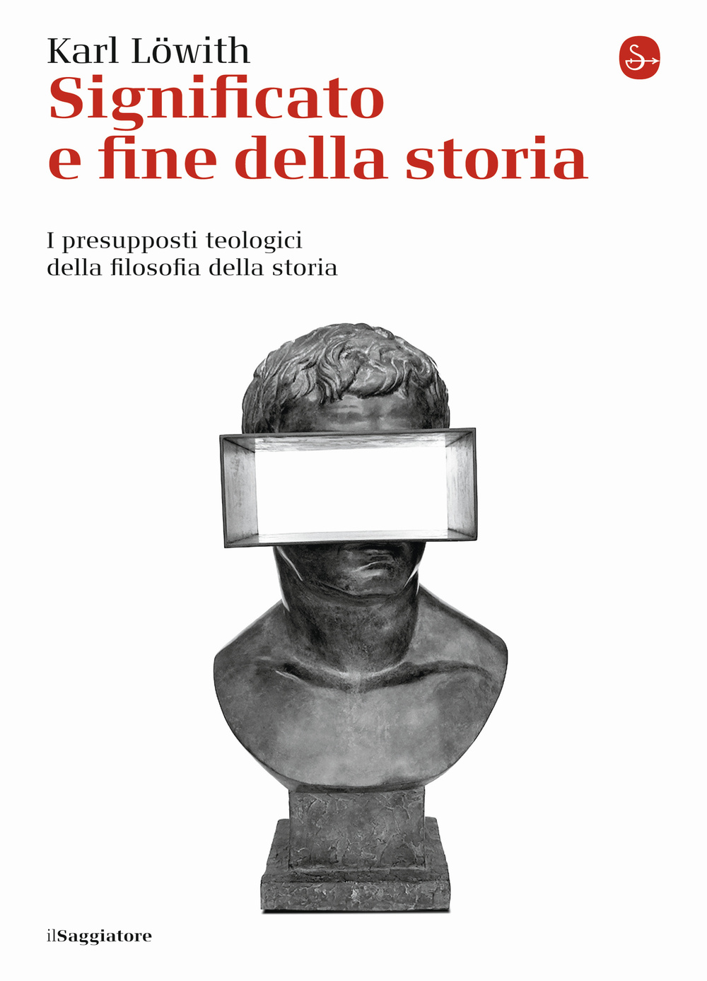 Libro Significato e fine della storia. I presupposti teologici della filosofia della storia di Karl Löwith - ean 9788842820802 - Il Saggiatore
