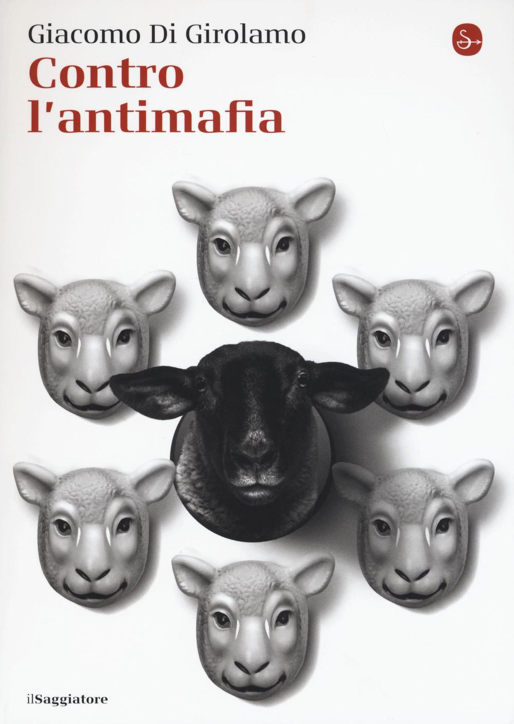 Libro Contro l'antimafia di Giacomo Di Girolamo - ean 9788842821922 - Il Saggiatore