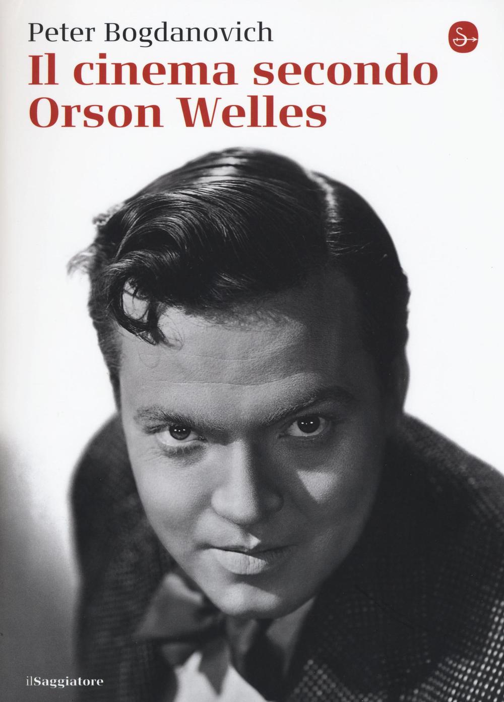 Libro cinema secondo Orson Welles di Peter Bogdanovich - ean 9788842822615 - Il Saggiatore