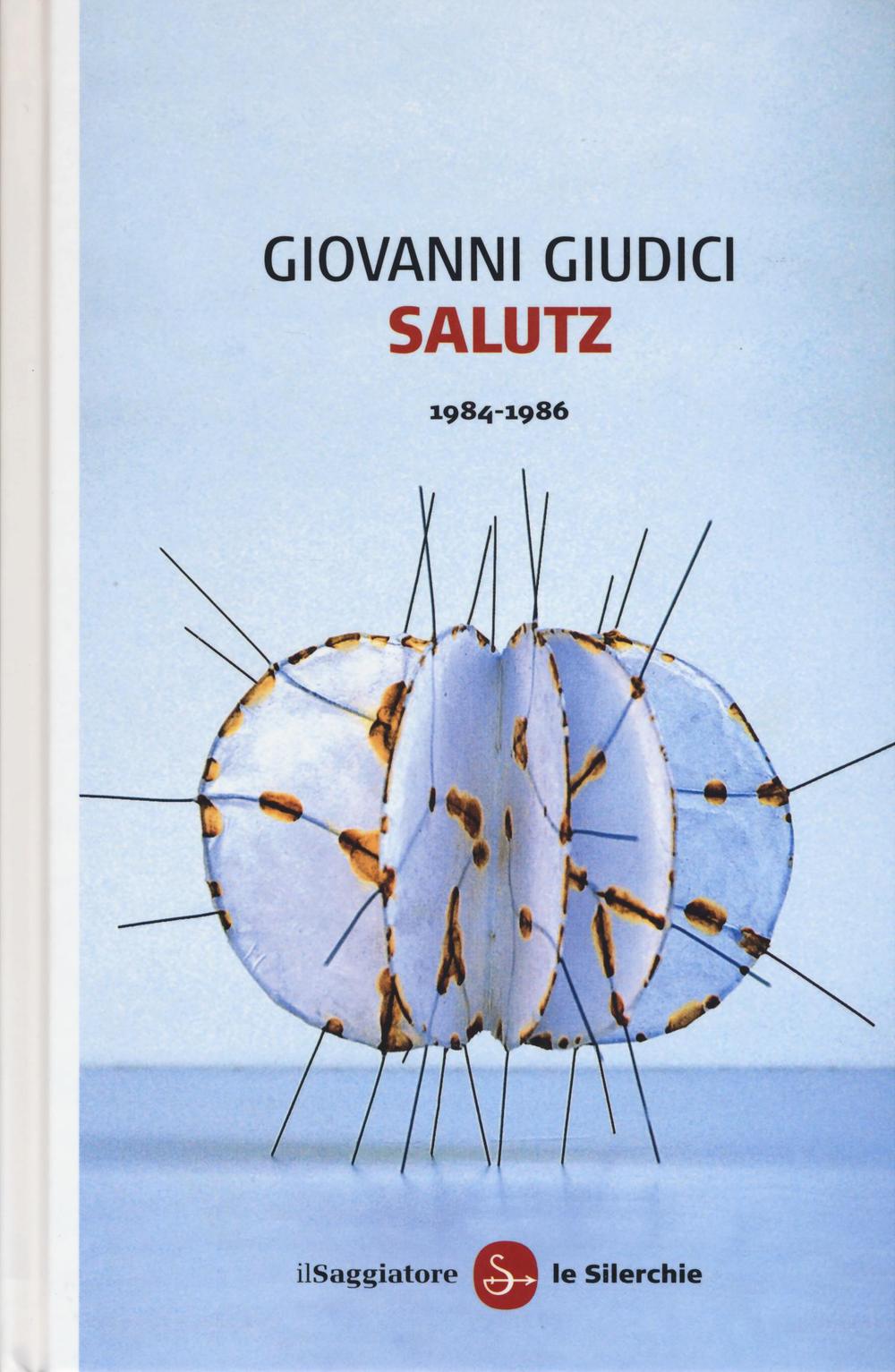 Libro Salutz (1984-1986) di Giovanni Giudici - ean 9788842822783 - Il Saggiatore