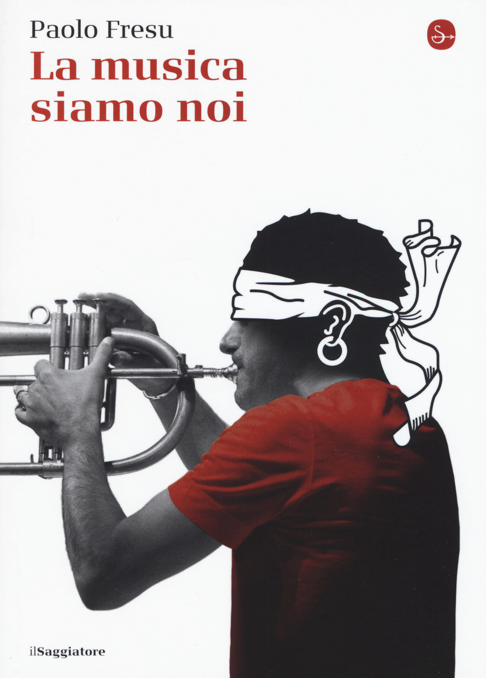 Libro musica siamo noi di Paolo Fresu - ean 9788842823230 - Il Saggiatore