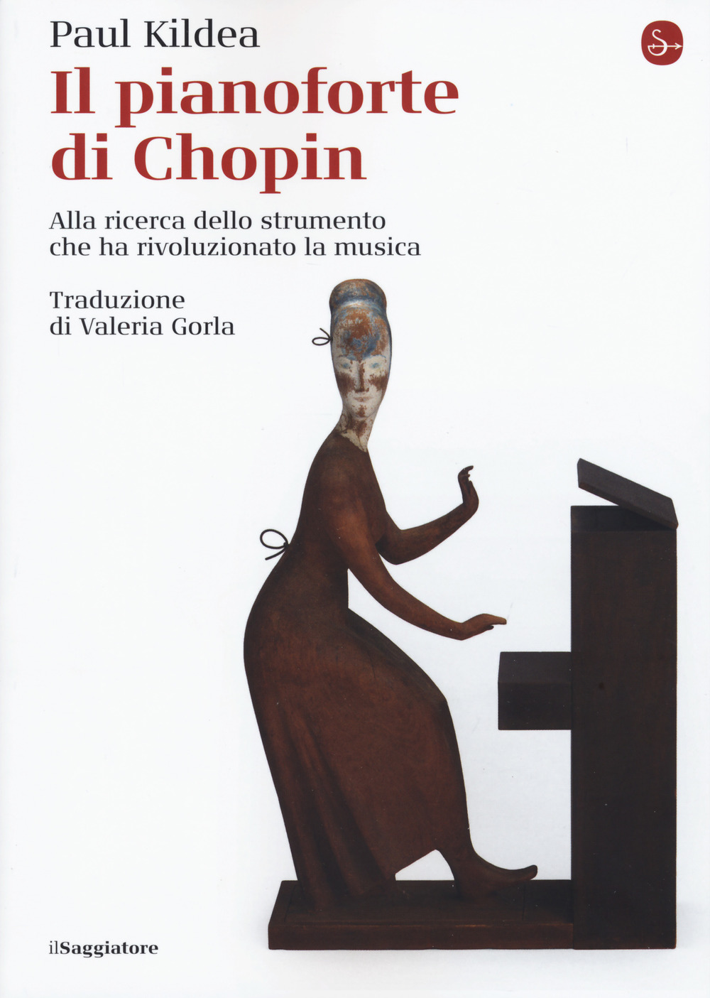Libro pianoforte di Chopin. Alla ricerca dello strumento che ha rivoluzionato la musica di Paul Kildea - ean 9788842826224 - Il Saggiatore