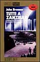 Libro Tutti a Zanzibar di John Brunner - ean 9788842903949 - Nord