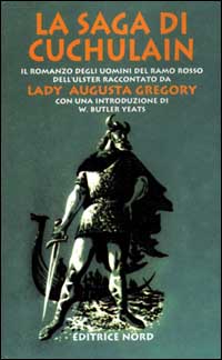 Libro saga di Cuchulain di Muirthemne. La storia degli uomini del ramo rosso dell'Ulster di Augusta Gregory - ean 9788842911388 - Nord