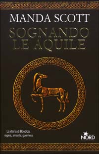 Libro Sognando le aquile di Manda Scott - ean 9788842912699 - Nord