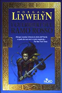 Libro guerrieri del ramo rosso di Morgan Llywelyn - ean 9788842912729 - Nord