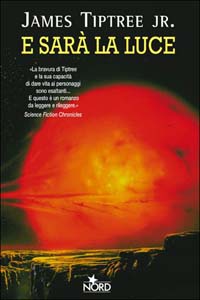 Libro E sarà la luce di James jr. Tiptree - ean 9788842912767 - Nord
