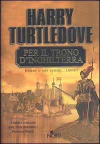 Libro Per il trono d'Inghilterra di Harry Turtledove - ean 9788842912804 - Nord