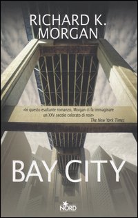 Libro Bay City. Altered Carbon di Richard K. Morgan - ean 9788842912873 - Nord