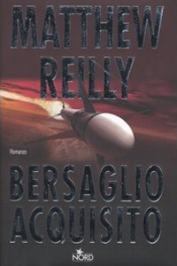 Libro Bersaglio acquisito di Matthew Reilly - ean 9788842913054 - Nord