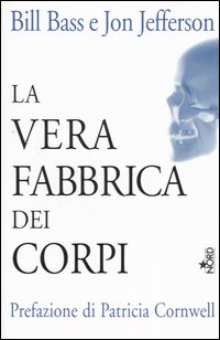 Libro vera fabbrica dei corpi di Bill Bass; Jon Jefferson - ean 9788842913146 - Nord