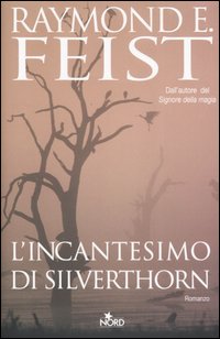 Libro incantesimo di Silverthorn di Raymond E. Feist - ean 9788842913429 - Nord